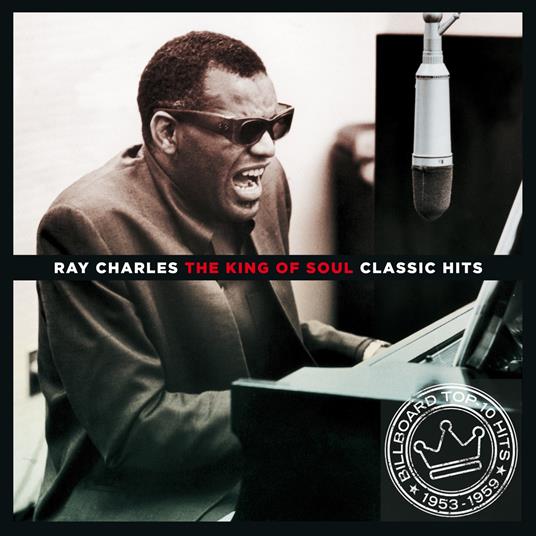 The King Of Soul - Classic Hits - CD Audio di Ray Charles