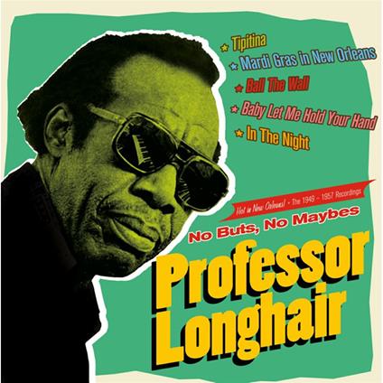 No Buts, No Maybes. The 1949-1957 Recordings - CD Audio di Professor Longhair