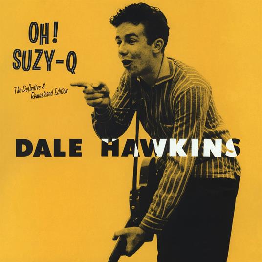 Oh! Suzy Q (with 12 Bonus Tracks) - CD Audio di Dale Hawkins