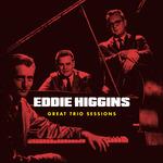 Great Trio Sessions - CD Audio di Eddie Higgins