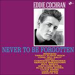 Never to Be Forgotten (+ Bonus Tracks) - Vinile LP di Eddie Cochran