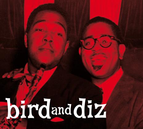 Bird and Diz - CD Audio di Dizzy Gillespie,Charlie Parker