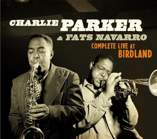 Complete Live at Birdland (with Bonus Tracks) - CD Audio di Charlie Parker,Fats Navarro