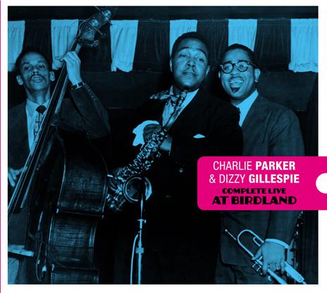 Complete Live at Birdland - CD Audio di Dizzy Gillespie,Charlie Parker