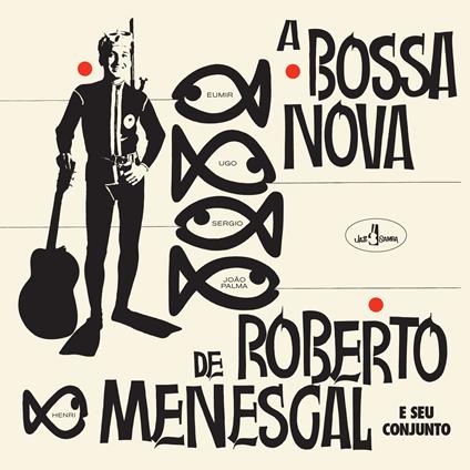 A Bossa Nova De Roberto Menescal - Vinile LP di Roberto Menescal