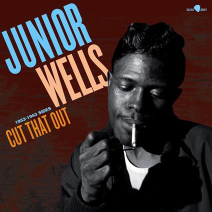 Cut That Out - 1953-1963 Sides - Vinile LP di Junior Wells