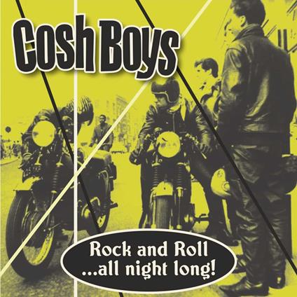 'Cosh Boys-Rock And Roll All Night Long! - Vinile LP di Cosh Boys