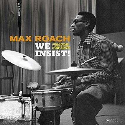 We Insist. Freedom Now Suite - Vinile LP di Max Roach