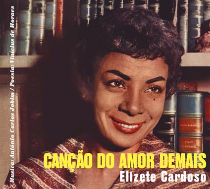 Canção Do Amor Demais - Grandes Momentos - CD Audio di Elizete Cardoso