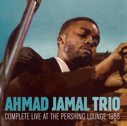 Complete Live At The Pershing Lounge 1958 - CD Audio di Ahmad Jamal