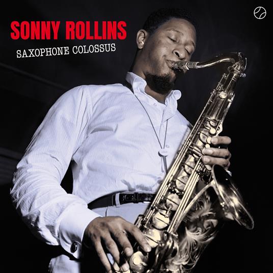 Saxophone Colossus (Gatefold Sleeve) - Vinile LP di Sonny Rollins