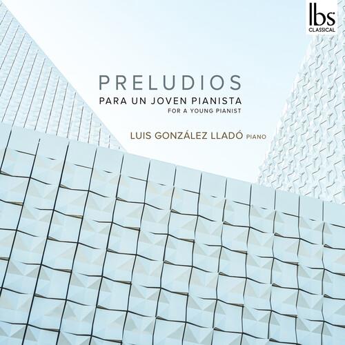 Luis Gonzalez Llado: Preludios For A Young Pianist - CD Audio
