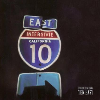 Extraterrestrial Highway - CD Audio di Ten East