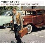 Plays And Sings Ballads For Lovers - CD Audio di Chet Baker