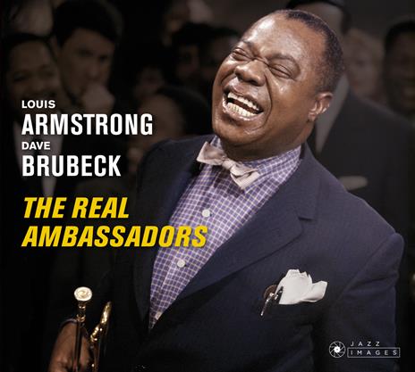 The Real Ambassadors ( + Bonus Tracks) - CD Audio di Louis Armstrong,Dave Brubeck