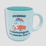 Tazza - Ovunque e comunque, ma sempre con te