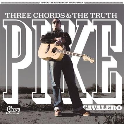 Three Cords And The Truth - Vinile LP di Pike Cavalero