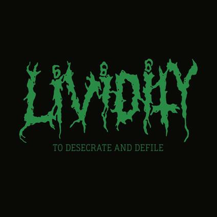 To Desecrate & Defile - CD Audio di Lividity