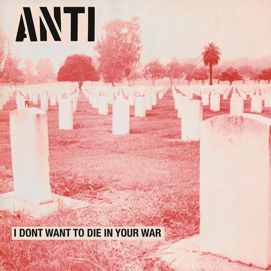I Don't Want to Die in Your War - Vinile LP di Anti