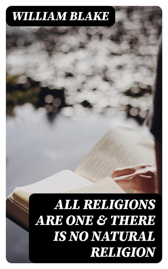 All Religions Are One & There Is No Natural Religion