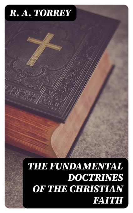 The Fundamental Doctrines of the Christian Faith