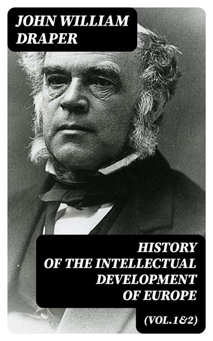 History of the Intellectual Development of Europe (Vol.1&2)