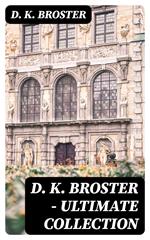 D. K. Broster - Ultimate Collection