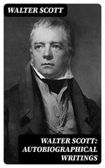 Walter Scott: Autobiographical Writings