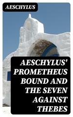 Aeschylus' Prometheus Bound and the Seven Against Thebes