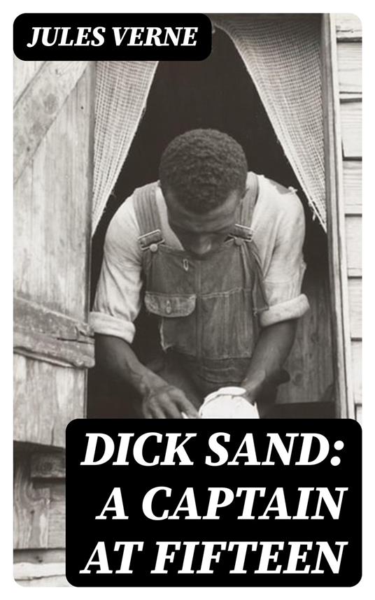 Dick Sand: A Captain at Fifteen - Jules Verne - ebook