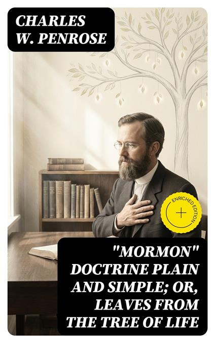 "Mormon" Doctrine Plain and Simple; Or, Leaves from the Tree of Life