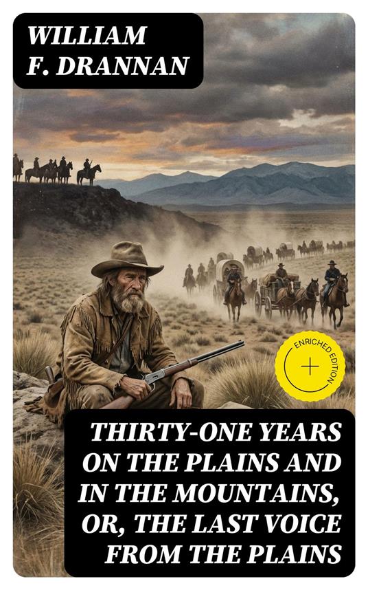 Thirty-One Years on the Plains and in the Mountains, Or, the Last Voice from the Plains