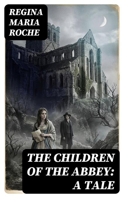 The Children of the Abbey: A Tale