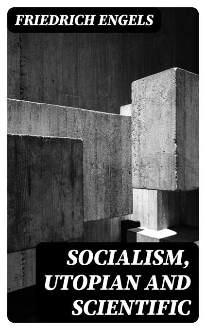 Socialism, Utopian and Scientific