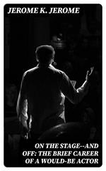 On the Stage--and Off: The Brief Career of a Would-Be Actor