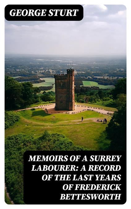 Memoirs of a Surrey Labourer: A Record of the Last Years of Frederick Bettesworth