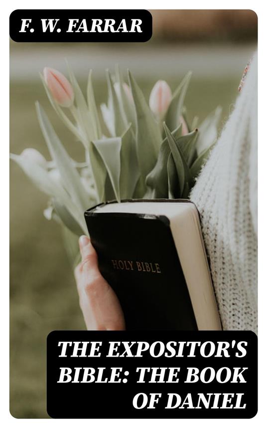 The Expositor's Bible: The Book of Daniel