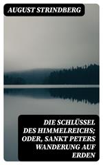 Die Schlüssel des Himmelreichs; oder, Sankt Peters Wanderung auf Erden