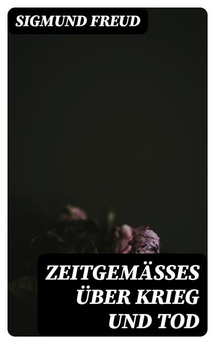 Zeitgemäßes über Krieg und Tod