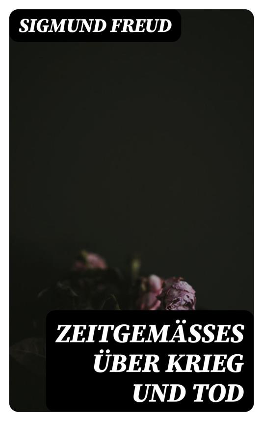 Zeitgemäßes über Krieg und Tod