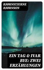 Ein Tag & Ivar Bye: Zwei Erzählungen