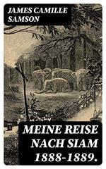 Meine Reise nach Siam 1888-1889.