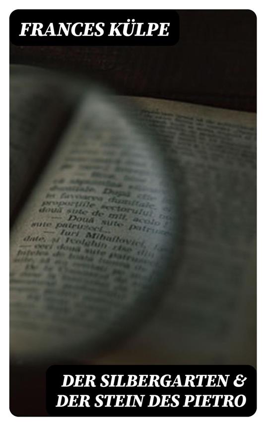 Der Silbergarten & Der Stein des Pietro - Frances Külpe - ebook