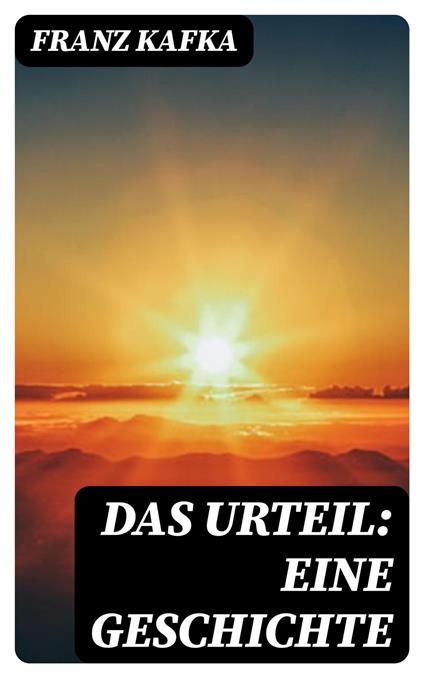 Das Urteil: Eine Geschichte