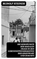 Die Kernpunkte der sozialen Frage in den Lebensnotwendigkeiten der Gegenwart und Zukunft