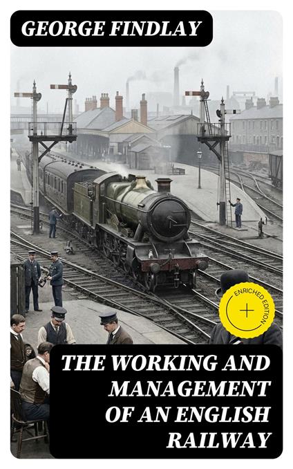 The Working and Management of an English Railway