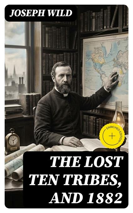 The Lost Ten Tribes, and 1882