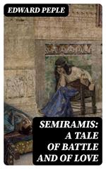 Semiramis: A Tale of Battle and of Love
