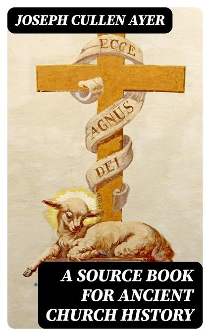 A Source Book for Ancient Church History