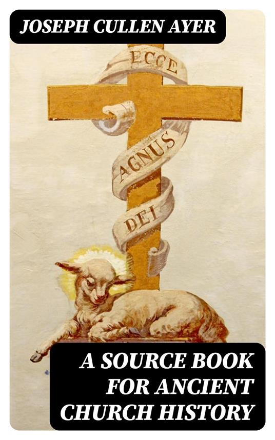 A Source Book for Ancient Church History
